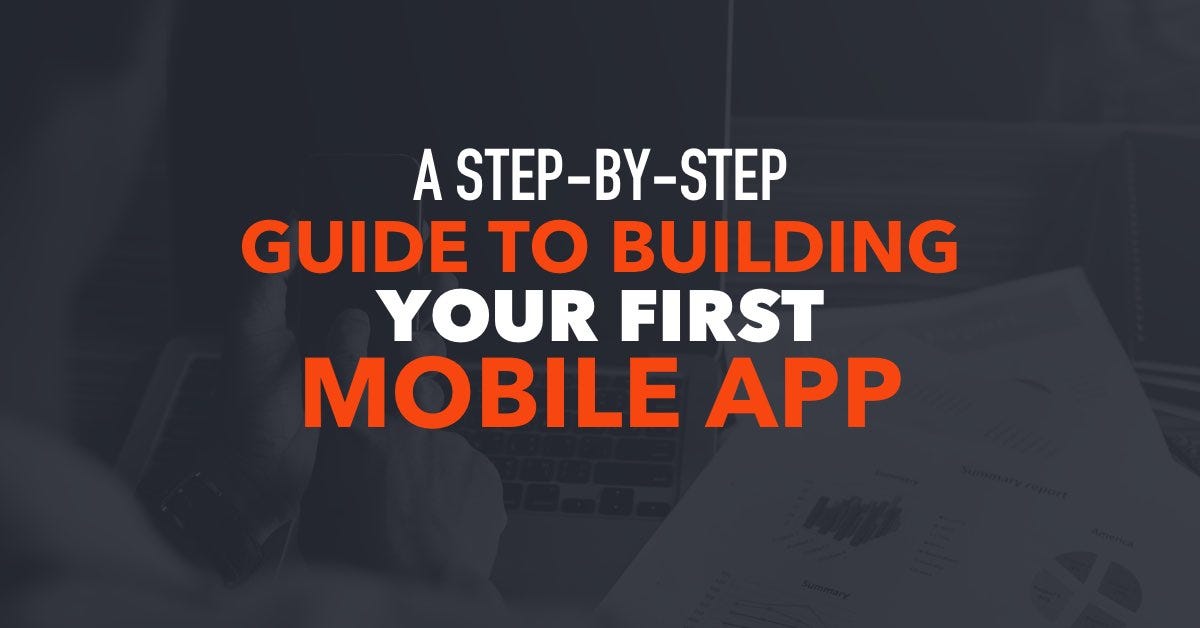 The Complete Guide to Building a Mobile App from Scratch
